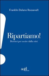 Beispielbild fr Ripartiamo! Discorsi per uscire dalla crisi zum Verkauf von libreriauniversitaria.it