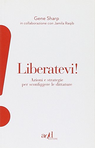 Beispielbild fr Liberatevi! Azioni e strategie per sconfiggere le dittature zum Verkauf von medimops