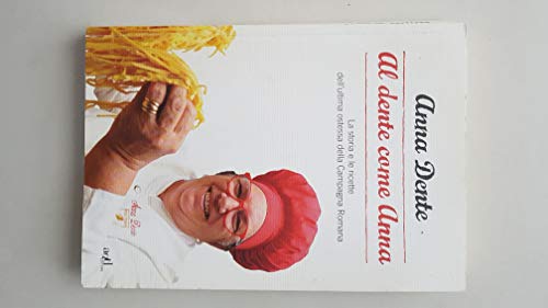 Beispielbild fr Al dente come Anna. La storia e le ricette dell'ultima ostessa della campagna romana zum Verkauf von medimops