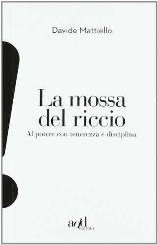 Beispielbild fr La mossa del riccio. Al potere con tenerezza e disciplina zum Verkauf von medimops