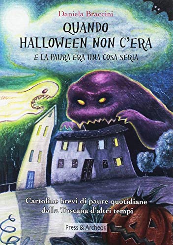 Imagen de archivo de Quando Halloween non c'era e la paura era una cosa seria. Cartoline brevi di paure quotidiane dalla Toscana d'altri tempi a la venta por libreriauniversitaria.it