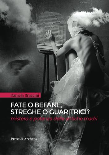 Imagen de archivo de Fate o befane, streghe o guaritrici: Mistero e potenza delle antiche madri (Italian Edition) a la venta por libreriauniversitaria.it