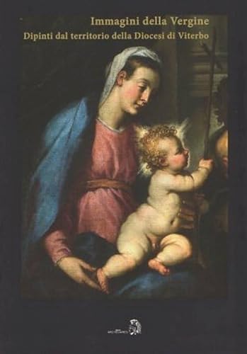 9788896889824: Le immagini della Vergine. Dipinti del territorio della diocesi di Viterbo