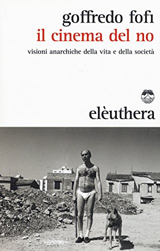 Stock image for Il cinema del no. Visioni anarchiche della vita e della societ? for sale by Reuseabook