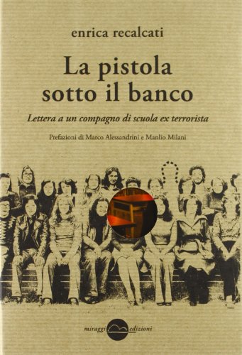 9788896910276: La pistola sotto il banco. Lettera a un compagno di scuola ex terrorista (Contrappunti)