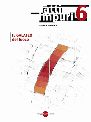 Beispielbild fr Atti impuri vol. 6 - Il galateo del fuoco zum Verkauf von libreriauniversitaria.it