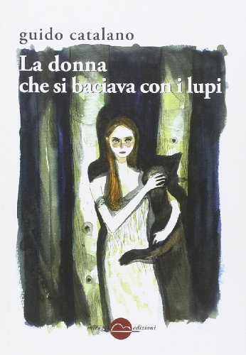 9788896910481: La donna che si baciava con i lupi