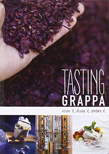 Beispielbild fr Tasting grappa. Know it, choose it, combine it zum Verkauf von medimops