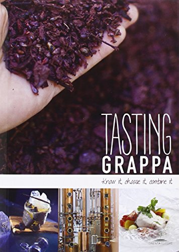 9788896923818: Tasting grappa. Know it, choose it, combine it