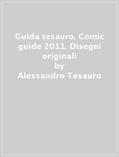 Imagen de archivo de Guida Tesauro. Comic guide 2011. Disegni originali Tesauro, Alessandro and Carelli, A. a la venta por Librisline