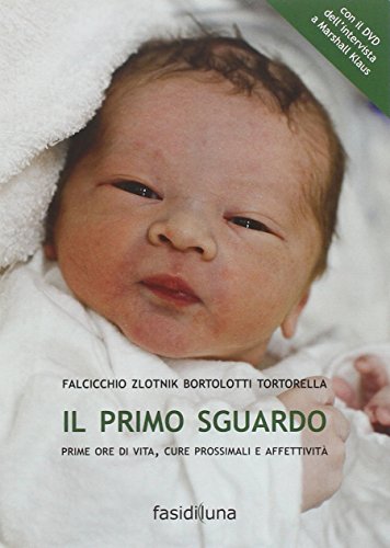 9788896939215: Il primo sguardo. Prime ore di vita, cure prossimali e affettivit. Con DVD