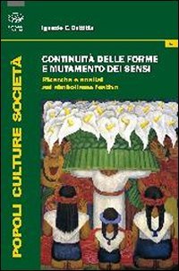 9788896950456: Continuit delle forme e mutamento dei sensi. Ricerche e analisi del simbolismo festivo