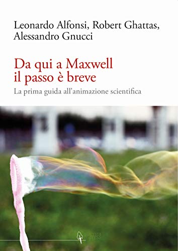 Stock image for Da qui a Maxwell il passo  breve. La prima guida all'animazione scientifica for sale by medimops