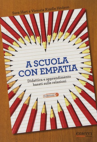 Stock image for A scuola con empatia. Didattica e apprendimento basati sulle relazioni for sale by libreriauniversitaria.it
