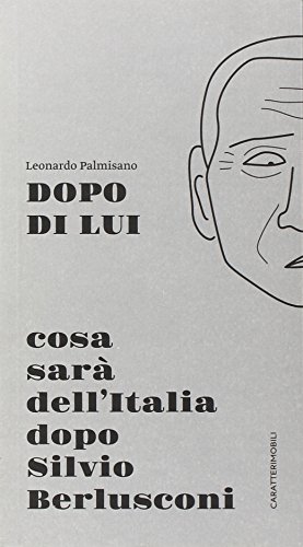 Beispielbild fr Dopo di lui. Cosa sar dell'Italia dopo Silvio Berlusconi (Instant book) zum Verkauf von a Livraria + Mondolibro