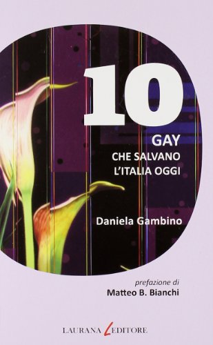 Stock image for Dieci gay che salvano l'Italia oggi for sale by medimops