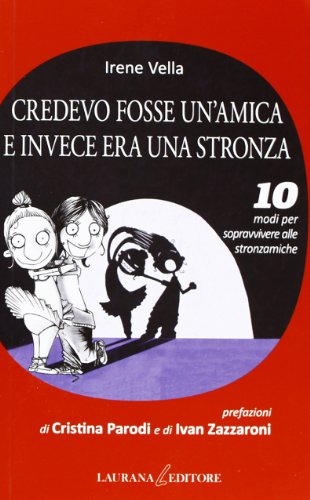 Stock image for Credevo fosse un'amica e invece era una stronza. 10 modi per sopravvivere alle stronzamiche for sale by libreriauniversitaria.it