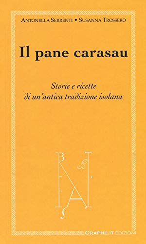 9788897010623: Il pane carasau. Storie e ricette di un'antica tradizione isolana (Physis)