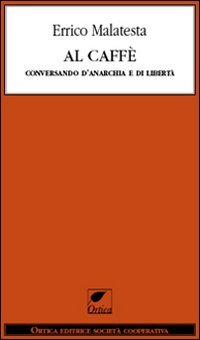 Beispielbild fr Al caff. Conversando d'anarchia e di libert zum Verkauf von libreriauniversitaria.it