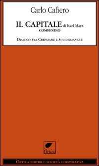 Beispielbild fr Il capitale di Karl Marx. Compendio dialogo fra Crepafame e Succhiasangue zum Verkauf von libreriauniversitaria.it