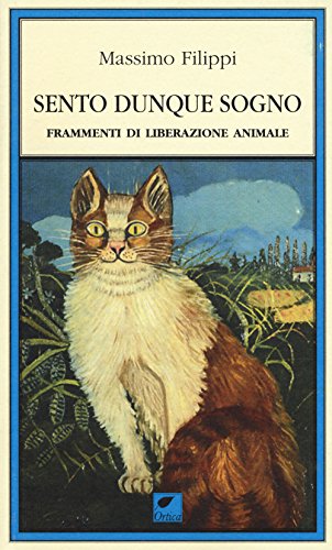 Beispielbild fr Sento dunque sogno. Frammenti di liberazione animale zum Verkauf von libreriauniversitaria.it