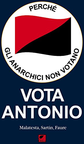Beispielbild fr Vota Antonio. Perch gli anarchici non votano zum Verkauf von libreriauniversitaria.it