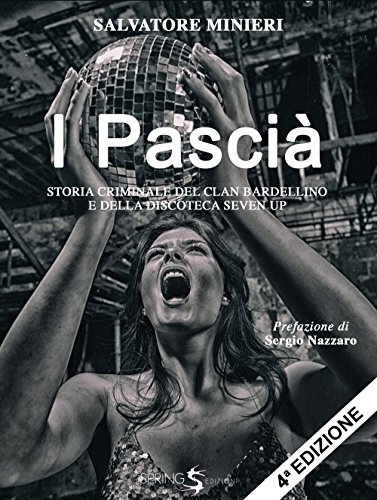 Stock image for I PASCIA' Storia criminale del clan Bardellino e della discoteca Seven Up for sale by Librightbooks