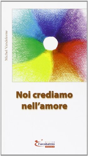 Beispielbild fr Noi crediamo nell'amore zum Verkauf von Versandantiquariat Felix Mcke