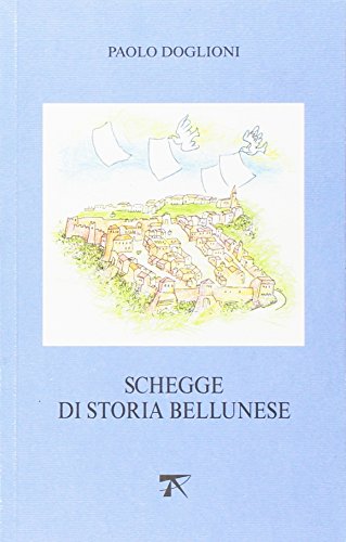 Stock image for Schegge Di Storia Bellunese for sale by libreriauniversitaria.it