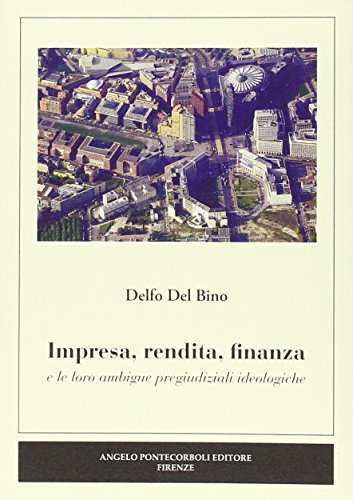 Stock image for Impresa, Rendita, Finanza e le Loro Ambigue Pregiudiziali Ideologiche for sale by libreriauniversitaria.it