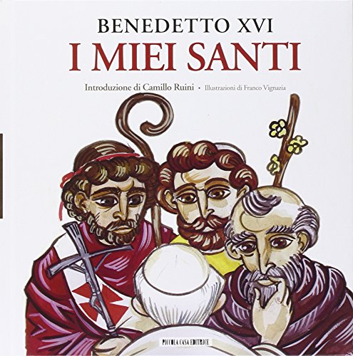 Beispielbild fr I miei santi. Interventi del Santo Padre su san Giuseppe, san Benedetto e sant'Agostino zum Verkauf von medimops