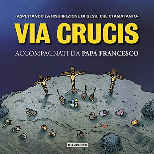 Beispielbild fr Via Crucis. Accompagnati da papa Francesco. Aspettando la risurrezione di Ges, che ci ha amato tanto zum Verkauf von medimops