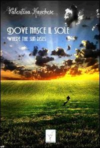 9788897092001: Dove nasce il sole. Where the sun rises