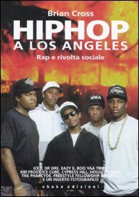 Hip hop a Los Angeles. Rap e rivolta sociale (9788897109075) by Cross, Brian