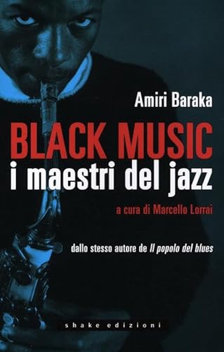 Black music. I maestri del jazz (9788897109198) by Baraka, Amiri