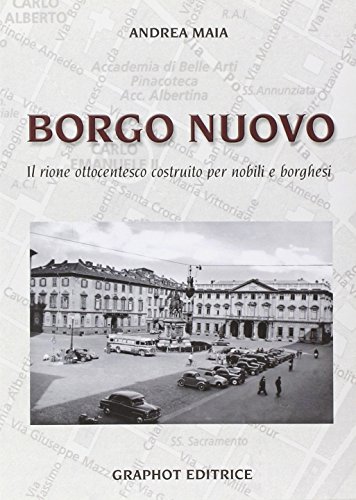 Stock image for Borgo nuovo. Il rione ottocentesco costruito per nobili e borghesi for sale by libreriauniversitaria.it