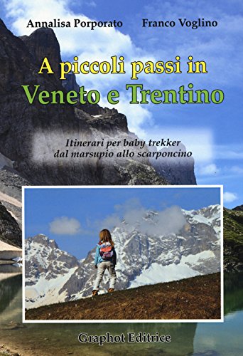 Stock image for A piccoli passi in Veneto e Trentino. Itinerari per baby trekker dal marsupio allo scarponcino for sale by libreriauniversitaria.it
