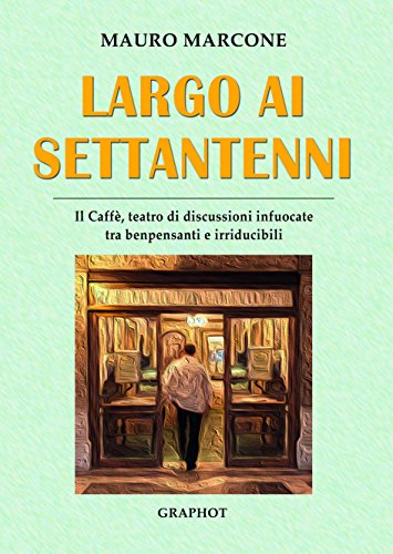 Stock image for Largo ai settantenni. Il caff, teatro di discussioni infuocate tra benpensanti e irriducibili for sale by libreriauniversitaria.it