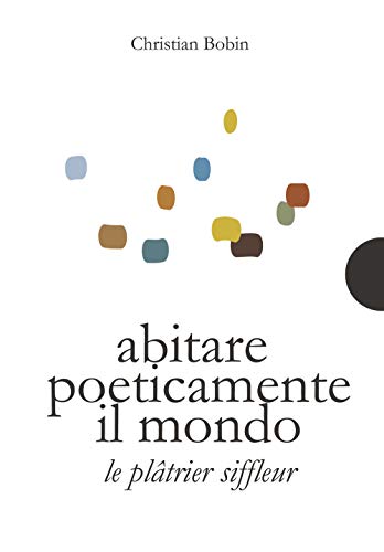 9788897132257: Abitare poeticamente il mondo-Le platrier siffleur. Ediz. bilingue