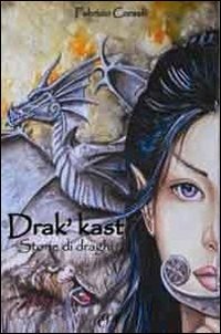 9788897139058: Drak'Kast. Storie di draghi (Spade d'inchiostro)