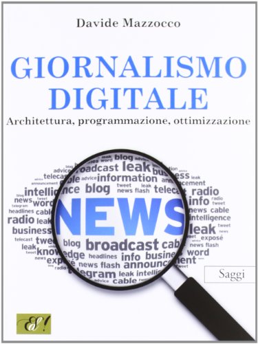 9788897139270: Giornalismo digitale. Architettura, programmazione, ottimizzazione (Cronache moderne)