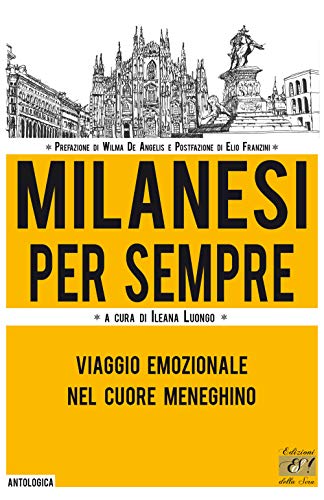 Beispielbild fr Milanesi per sempre. Viaggio emozionale nel cuore meneghino. zum Verkauf von libreriauniversitaria.it