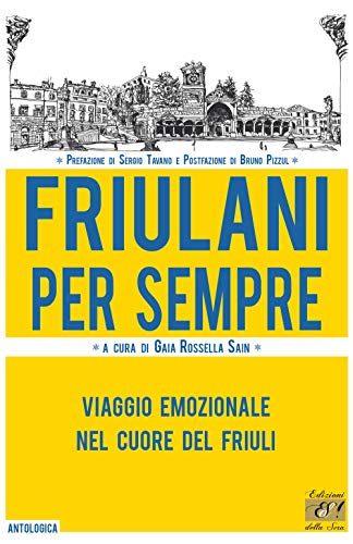 Beispielbild fr Friulani per sempre. Viaggio emozionale nel cuore del Friuli zum Verkauf von libreriauniversitaria.it