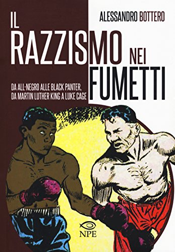 9788897141532: Il razzismo nei fumetti da All-Negro alla Black Panter, da Martin Luther King a Slam Dunk. Ediz. illustrata (L' arte delle nuvole)