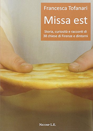 9788897142584: Missa est. Storia, curiosit e racconti di 38 chiese di Firenze e dintorni (Letture)
