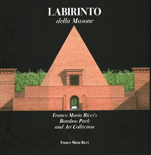 Imagen de archivo de Labirinto Della Masone : Franco Maria Ricci?s Bamboo Park and Art Collection a la venta por GreatBookPrices