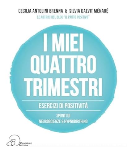 Beispielbild fr I miei quattro trimestri. Esercizi di positivit. Spunti di neuroscienze & hypnobirthing zum Verkauf von libreriauniversitaria.it