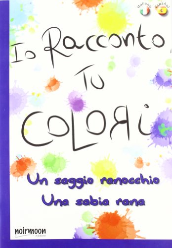 9788897163459: Un saggio ranocchio. Ediz. italiana e spagnola (Io racconto, tu colori)