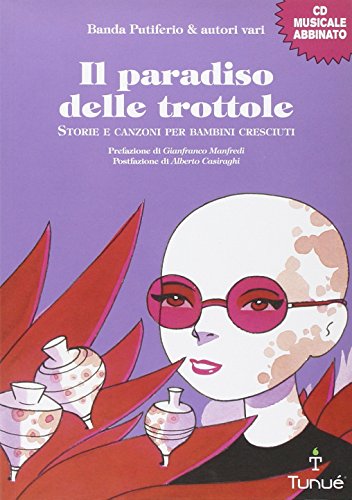 Imagen de archivo de Il paradiso delle trottole. Storie e canzoni per bambini cresciuti a la venta por libreriauniversitaria.it