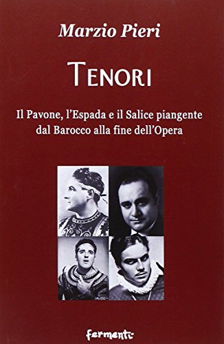 9788897171577: Tenori. Il pavone, l'espada e il salice piangente dal Barocco alla fine dell'opera (L' arte e la memoria)